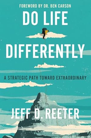 Seller image for Do Life Differently : A Strategic Path Toward Extraordinary for sale by GreatBookPrices