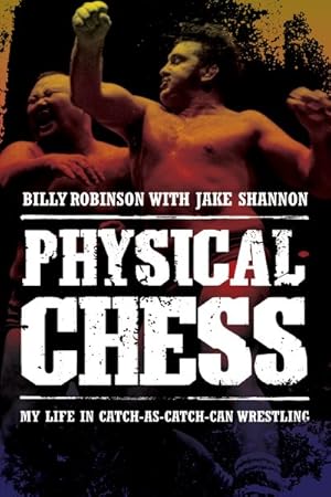 Immagine del venditore per Physical Chess : My Life in Catch-As-Catch-Can Wrestling venduto da GreatBookPricesUK