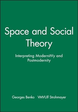 Bild des Verkufers fr Space and Social Theory : Interpreting Modernity and Postmodernity zum Verkauf von GreatBookPrices