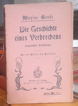 Die Geschichte eines Verbrechens (Ausgewählte Erzählungen. Autorisierte Uebersetzung von Stefania...