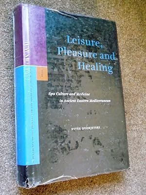 Leisure, Pleasure and Healing: Spa Culture and Medicine in Ancient Eastern Mediterranean