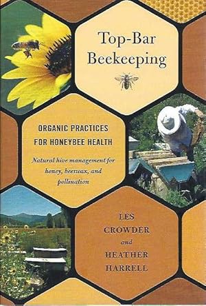 Top-Bar Beekeeping. Organic Practices for Honeybee Health.