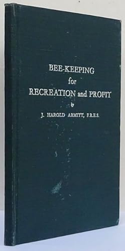 Immagine del venditore per Bee-keeping for Recreation and Profit. Relating craftmanship to the bee colony's natural development and instinctive behaviour. venduto da C. Arden (Bookseller) ABA