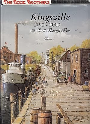 Imagen del vendedor de Kingsville, 1790-2000: A Stroll Through Time Volume 1 a la venta por THE BOOK BROTHERS