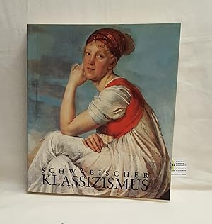 Schwäbischer Klassizismus - zwischen Ideal und Wirklichkeit 1770 - 1830