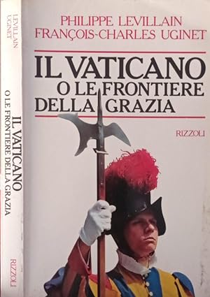 Bild des Verkufers fr Il Vaticano o le frontiere della Grazia zum Verkauf von Biblioteca di Babele