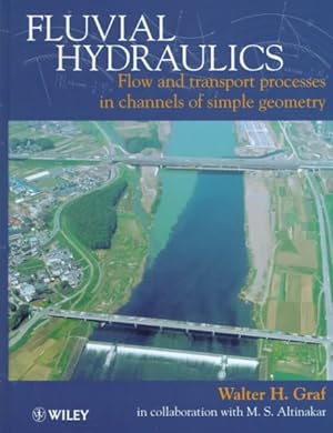 Bild des Verkufers fr Fluvial Hydraulics : Flow and Transport Processes in Channels of Simple Geometry zum Verkauf von GreatBookPrices