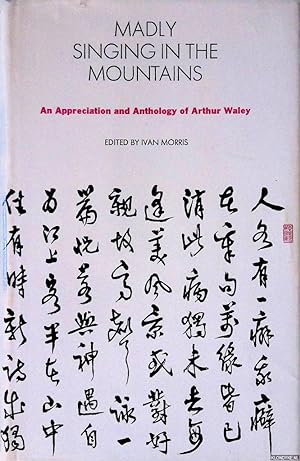 Imagen del vendedor de Madly Singing in the Mountains: An Appreciation and Anthology of Arthur Waley a la venta por Klondyke