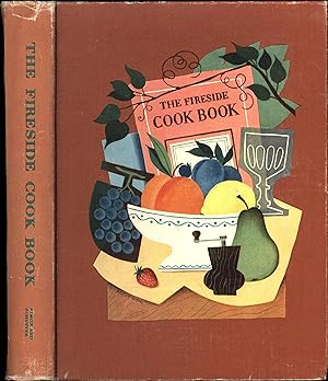 The Fireside Cook Book / A Complete Guide to Fine Cooking for Beginner and Expert Containing 1217...