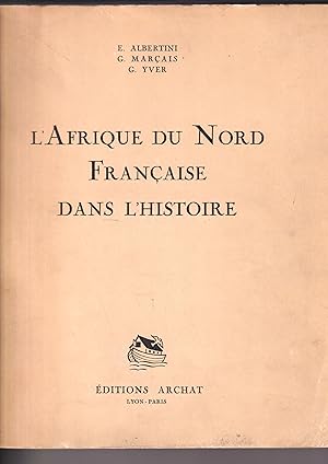 Imagen del vendedor de L'Afrique du Nord Francaise dans l'Histoire. [Illustration de Roger J. Irriera]. a la venta por Antiquariat Atlas, Einzelunternehmen