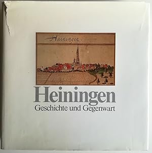 Heiningen. Geschichte und Gegenwart. Herausgegeben aus Anlaß der 750-Jahrfeier der Gemeinde Heini...