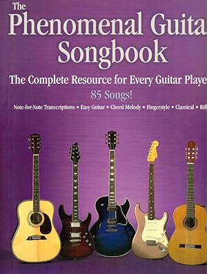 The Phenomenal Guitar Songbook: The Complete Resource for Every Guitar Player
