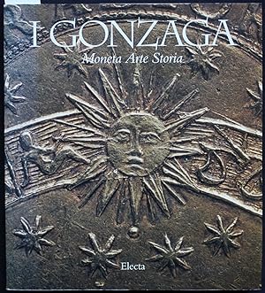 I Gonzaga. Moneta - Arte - Storia