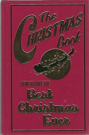 Seller image for THE CHRISTMAS BOOK; HOW TO HAVE THE BEST CHRISTMAS EVER for sale by Columbia Books, ABAA/ILAB, MWABA