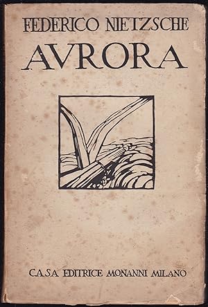 Image du vendeur pour Aurora. Riflessioni sui pregiudizi morali. Introduzione e appendice di Elisabetta Foerster-Nietzsche. Prima edizione italiana autorizzata. Traduzione di Paolo Flores mis en vente par Graphem. Kunst- und Buchantiquariat