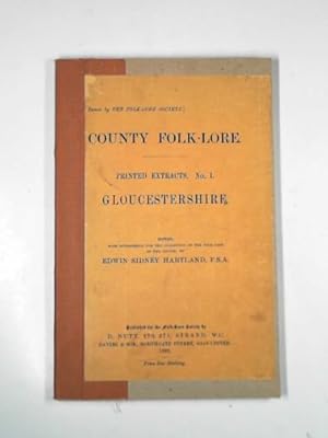 Image du vendeur pour County folk-lore: printed extracts. no. 1: Gloucestershire: edited, with suggestions for the collection of the folk-lore of the county by E. S. Hartland mis en vente par Cotswold Internet Books
