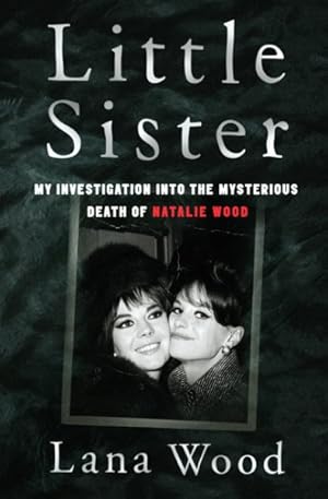 Imagen del vendedor de Little Sister : My Investigation into the Mysterious Death of Natalie Wood a la venta por GreatBookPrices