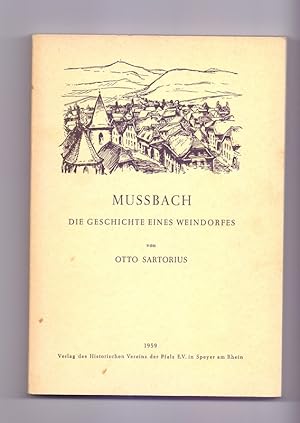 Mussbach: Die Geschichte eines Weindorfes. Mit 1 Ortsplan und 16 Abbildungen im Text nach Zeichnu...