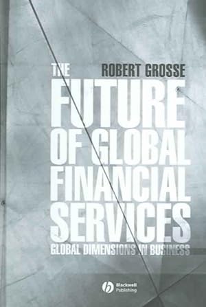 Image du vendeur pour Future of Global Financial Services mis en vente par GreatBookPrices