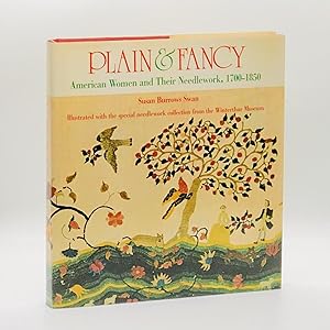 Plain & Fancy: American Women and Their Needlework, 1700-1850 ; Illustrated with the special need...