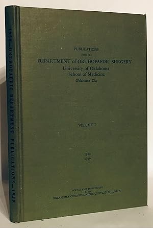 Publications of the Orthopaedic Staff University of Oklahoma School of Medicine. Vol 1. 1938-1939...