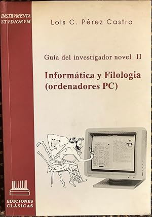 Informatica Y Filologia (Ordenadores Pc) Guía Del Investigador Novel. Lois Carlos Pérez Castro.Ed...