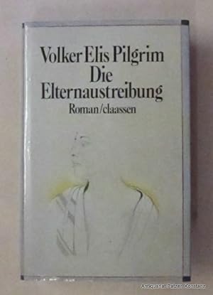 Seller image for Die Elternaustreibung. Roman. 2. Auflage. Dsseldorf, Claassen, 1984. 352 S. Or.-Pp. mit Schutzumschlag; Schnitt etwas fleckig. (ISBN 3546474848). for sale by Jrgen Patzer