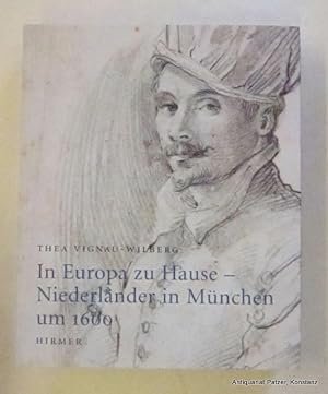In Europa zu Hause - Niederländer in München um 1600. Citizens of Europe: Dutch and Flemish Artis...