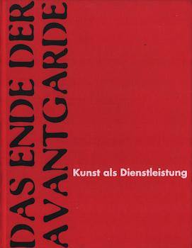 Das Ende der Avantgarde: Kunst als Dienstleistung/The End of the Avant Garde: Art as Service