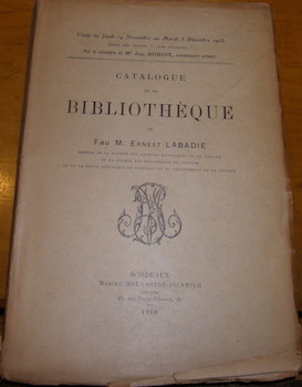 Catalogue de Bibliotheque De Feu M. Ernest Labadie. 14 Novembre au 3 Decembre 1918.