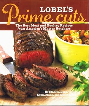 Imagen del vendedor de LOBEL'S PRIME CUTS The Best Meat and Poultry Recipes from America's Master Butchers a la venta por Z-A LLC