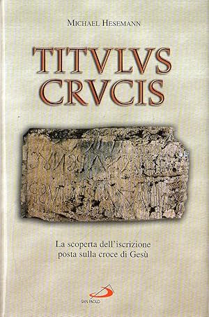 Seller image for Titulus Crucis : la scoperta dell'iscrizione posta sulla Croce di Ges for sale by Messinissa libri
