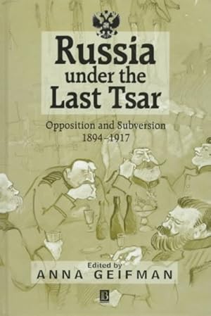 Imagen del vendedor de Russia Under the Last Tsar : Opposition and Subversion 1894-1917 a la venta por GreatBookPrices
