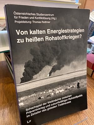 Bild des Verkufers fr Von kalten Energiestrategien zu heien Rohstoffkriegen? Schachspiel der Weltmchte zwischen Prventivkrieg und zukunftsfhiger Rohstoffpolitik im Zeitalter des globalen Treibhauses. sterreichisches Studienzentrum fr Frieden und Konfliktlsung (Hg.). Projektleitung: Thomas Roithner. (= Dialog Band 54). zum Verkauf von Antiquariat Hecht