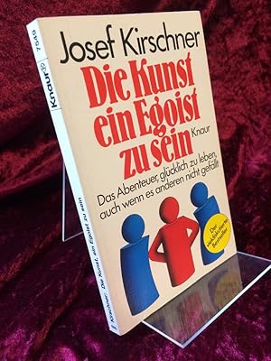 Seller image for Die Kunst, ein Egoist zu sein. Das Abenteuer, glcklich zu leben, auch wenn es anderen nicht gefllt. for sale by Altstadt-Antiquariat Nowicki-Hecht UG