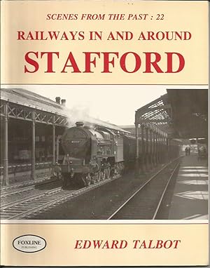 Railways in and around STAFFORD (Scenes from the Past: 22)