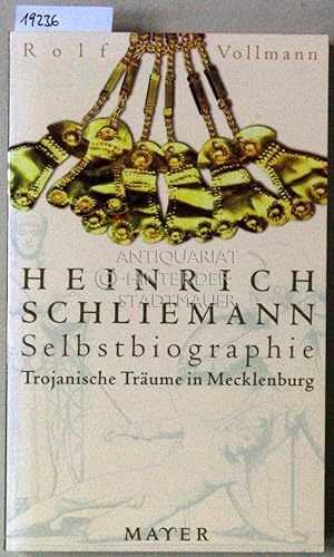 Seller image for Heinrich Schliemann - Selbstbiographie. Trojanische Trume in Mecklenburg. for sale by Antiquariat hinter der Stadtmauer