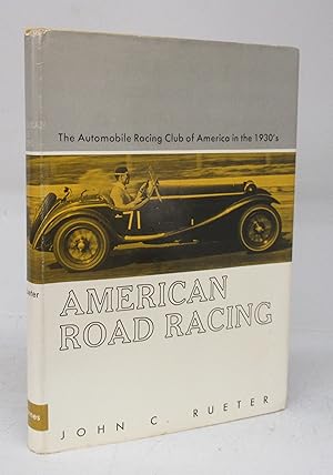 American Road Racing: The Automobile Racing Club of America in he 1930's