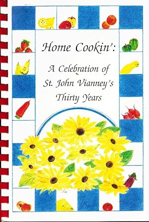 Bild des Verkufers fr HOME COOKIN'; A CELEBRATION OF ST. JOHN VIANNEY'S THIRTY YEARS zum Verkauf von Z-A LLC