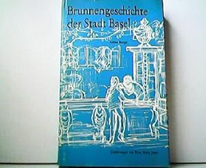 Image du vendeur pour Brunnengeschichte der Stadt Basel. Zeichnungen von Rose Marie Joray. mis en vente par Antiquariat Kirchheim