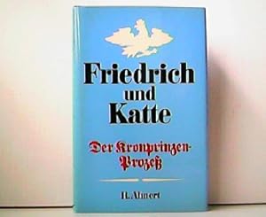Bild des Verkufers fr Friedrich und Katte. Der Kronprinzen-Proze. zum Verkauf von Antiquariat Kirchheim