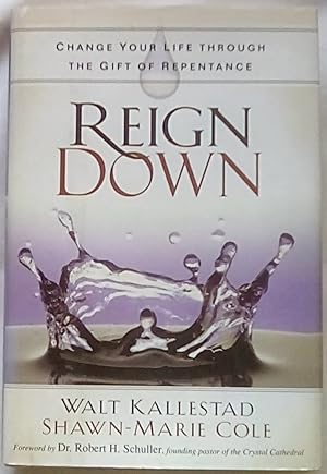 Seller image for Reign Down: Change Your Life Through the Gift of Repentance for sale by P Peterson Bookseller