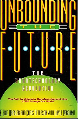 Seller image for UNBOUNDING THE FUTURE The Nanotechnology Revolution for sale by Z-A LLC