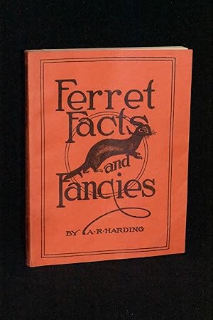 Seller image for Ferret Facts and Fancies: A Book of Practical Instructions on Breeding, Raising, Handling and Selling; Also Their Uses and Fur Value for sale by Books by White/Walnut Valley Books