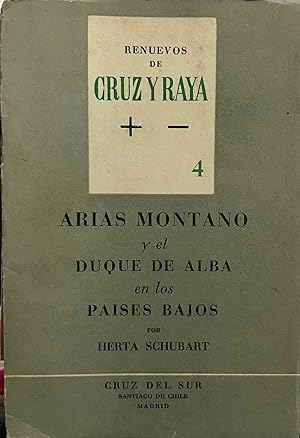 Renuevos de Cruz y Raya N°4. Arias Montano y el Duque de Alba en los Países Bajos / Herta Schubar...