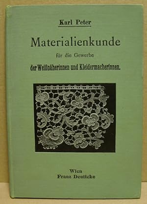 Materialienkunde für die Gewerbe der Weißnäherinnen und Kleidermacherinnen. Ein Lehrbuch für Frau...