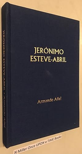 Jeromimo Esteve-Abril Amigo y Ciudadano Ejemplar Apuntes y Testimonios (Spanish Edition) Abiding ...