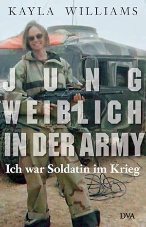 Immagine del venditore per Jung, weiblich, in der Army: Ich war Soldatin im Krieg venduto da Gerald Wollermann