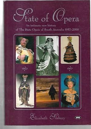 Imagen del vendedor de State of Opera: An intimate new history of The State Opera of South Australia 1957-2000. a la venta por City Basement Books