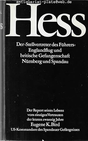 Hess. Der Stellvertreter des Führers. Englandflug und britische Gefangenschaft. Nürnberg und Span...